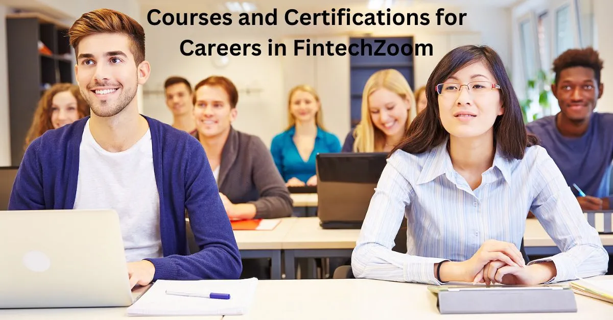 Courses and Certifications for Careers in FintechZoom