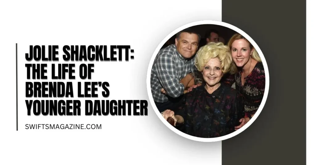 Jolie Shacklett: The Life of Brenda Lee’s Younger Daughter