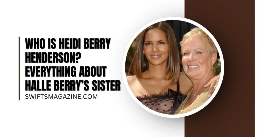 Who is Heidi Berry Henderson? Everything About Halle Berry’s Sister